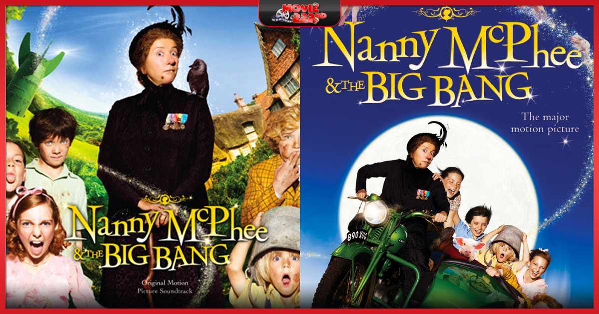 หนังภาคต่อ Nanny McPhee And The Big Bang (แนนนี่ แมคฟี่ พี่เลี้ยงมะลึกกึ๊กกึ๋ย) ทุกภาค