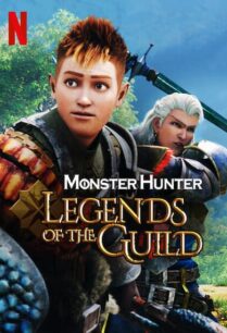 Monster Hunter Legends of the Guild (2021) มอนสเตอร์ ฮันเตอร์ ตำนานสมาคมนักล่า